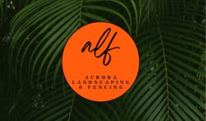 Aurora Landscaping & Fencing